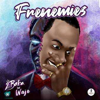 2Baba - Frenemies ft Waje