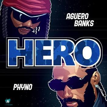 Aguero Banks - Hero ft Phyno
