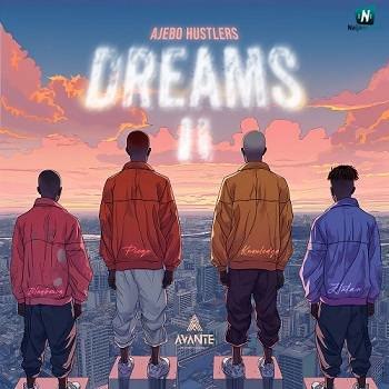 Ajebo Hustlers - Dreams II ft Zlatan, Blaqbonez