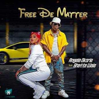 Angela Okorie - Free De Matter ft Shatta Wale
