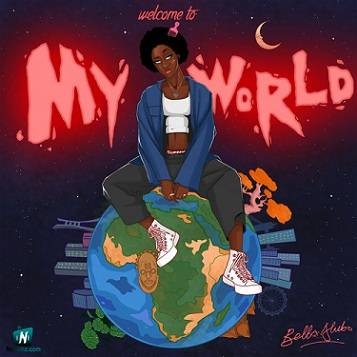 Bella Alubo - Welcome To My World