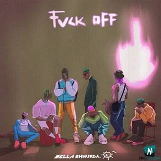 Bella Shmurda - Fvck Off (Fuck Off)