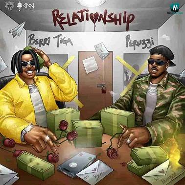 Berri Tiga - Relationship ft Peruzzi