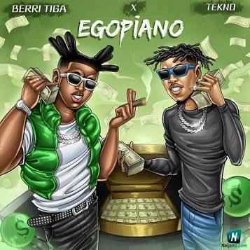 Berri Tiga - Egopiano ft Tekno