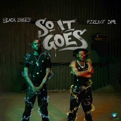 Black Sherif - So It Goes ft Fireboy DML