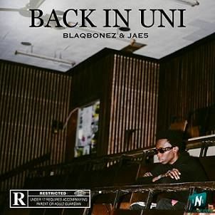 Blaqbonez - Back In Uni ft Jae5