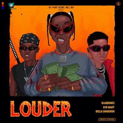 Blaqbonez - Louder ft Bella Shmurda, Ayo Maff