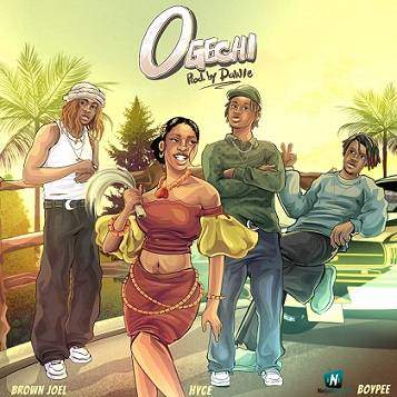 Brown Joel - Ogechi ft BoyPee, Hyce