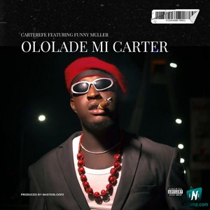 Carter Efe - Ololade Mi Carter ft Funny Muller