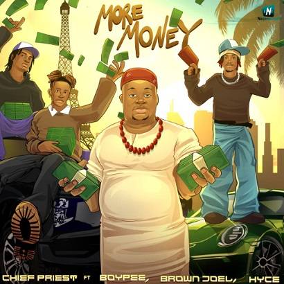 Chief Priest - More Money ft BoyPee, Brown Joel, Hyce