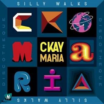 Ckay - Maria ft Silly Walks Discotheque