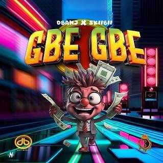 D Banj - Gbe Gbe ft Skiibii