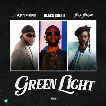 DJ Kaywise - Green Light ft Black Sherif, Buju Banton