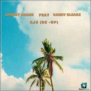 Dammy Krane - Aje (Re-Up) ft Candy Bleakz