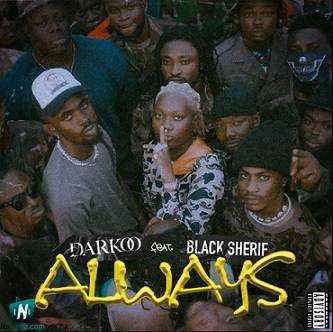 Darkoo - Always ft Black Sheriff
