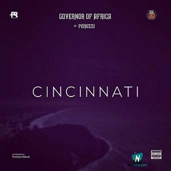 Governor Of Africa - Cincinnati ft Peruzzi