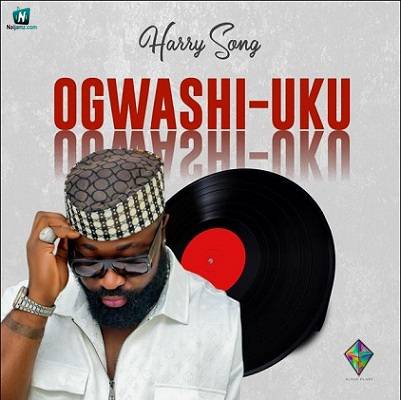 Harrysong - Ogwashi Uku