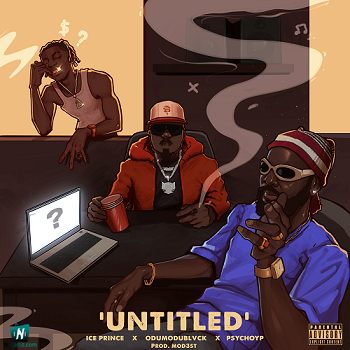 Ice Prince - Untitled ft Odumodublvck, PsychoYP
