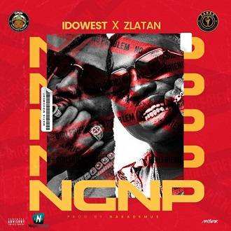Idowest - NGNP (No Girlfriend No Problem) ft Zlatan