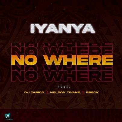 Iyanya - No Where ft DJ Tarico, Nelson Tivane, Preck