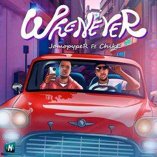 Jamopyper - Whenever ft Chike