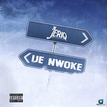 Jeriq - Ije Nwoke