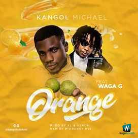 Kangol Michael - Orange ft Waga G