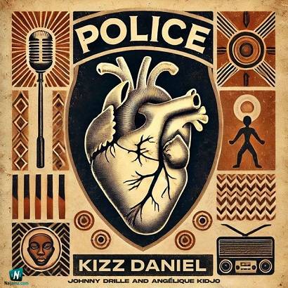 Kizz Daniel - Police ft Angelique Kidjo, Johnny Drille
