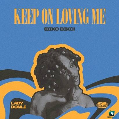 Lady Donli - Keep On Loving Me (Biko Biko)
