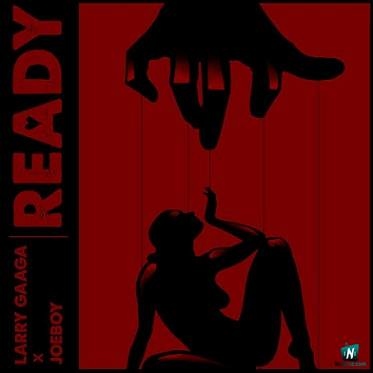 Larry Gaaga - Ready ft Joeboy