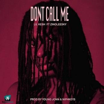 Lil Kesh - Dont Call Me ft Zinoleesky