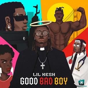 Lil Kesh - Good Bad Boy