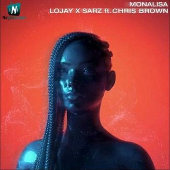 Lojay - Monalisa (Remix) ft Sarz, Chris Brown