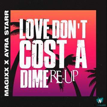 Magixx - Love Dont Cost A Dime (Re-Up) ft Ayra Starr