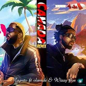 Magnito - Canada (Remix) ft Olamide, Wizzy Flon