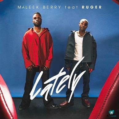 Maleek Berry - Lately ft Ruger