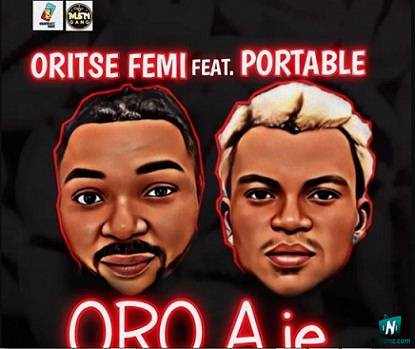 Oritse Femi - Oro Aje ft Portable