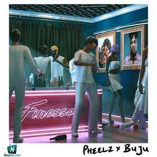 Pheelz - Finesse ft Buju