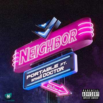 Portable - Neighbour ft Small Doctor