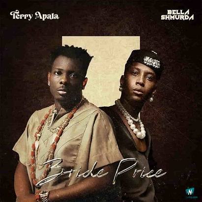 Terry Apala - Bride Price ft Bella Shmurda