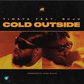 Timaya - Cold Outside ft Buju
