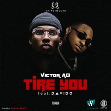 Victor AD - Tire You ft Davido