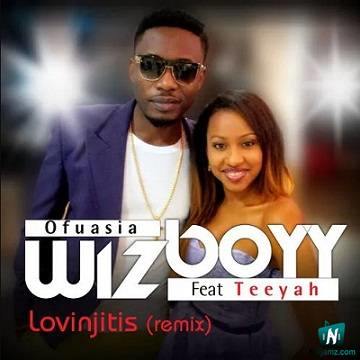 Wizboyy - Lovinjitis (Remix) ft Teeyah