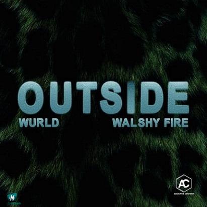 WurlD - Outside ft Walshy Fire