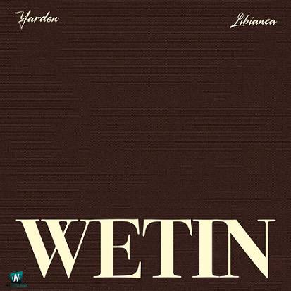 Yarden - Wetin (Remix) ft Libianca