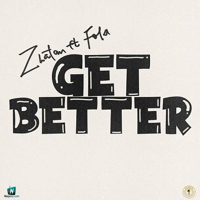 Zlatan - Get Better ft Fola