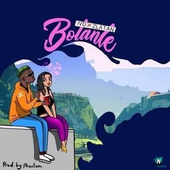 Zlatan - Bolanle ft IVD