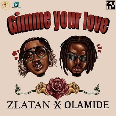 Zlatan - Gimme Your Love ft Olamide
